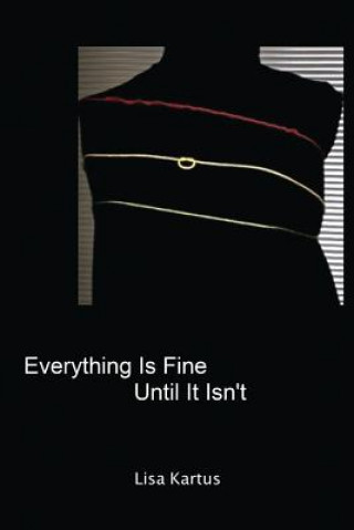 Book Everything Is Fine Until It Isn't Lisa Kartus