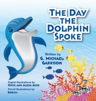 Könyv The Day the Dolphin Spoke Gary M. Garrison