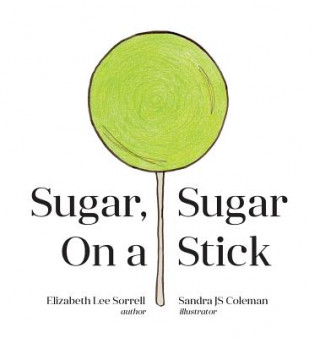 Buch Sugar, Sugar On a Stick Elizabeth Lee Sorrell
