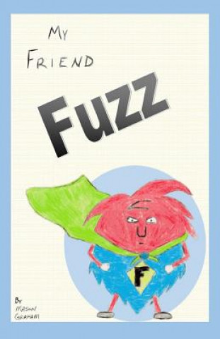 Книга My Friend Fuzz Mason Graham