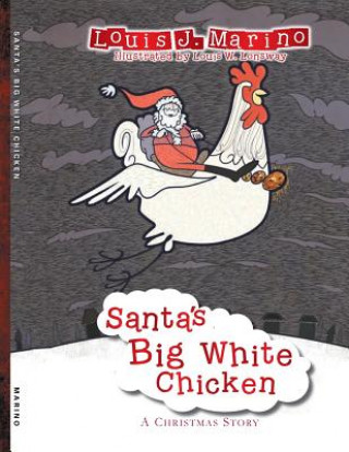 Kniha SANTA'S BIG WHITE CHICKEN LOUIS J. MARINO