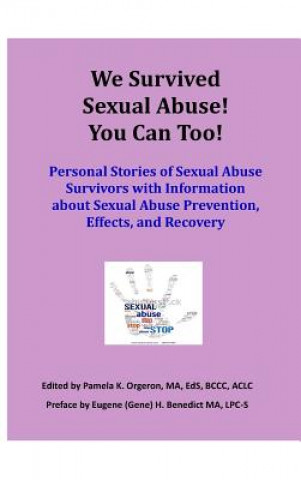 Kniha We Survived Sexual Abuse! You Can Too! Pamela K Orgeron