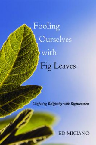 Buch Fooling Ourselves with Fig Leaves Ed Miciano