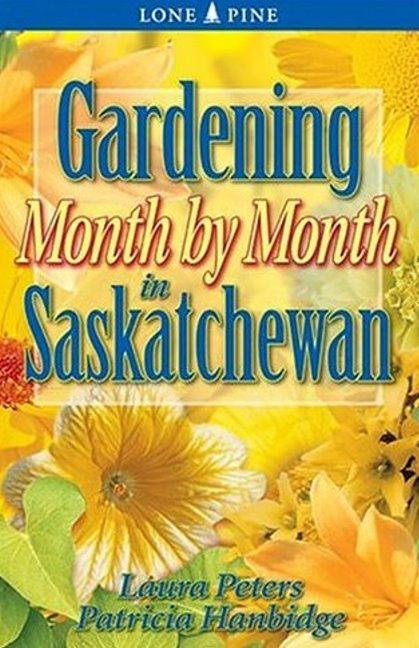 Książka Gardening Month by Month in Saskatchewan Laura Peters