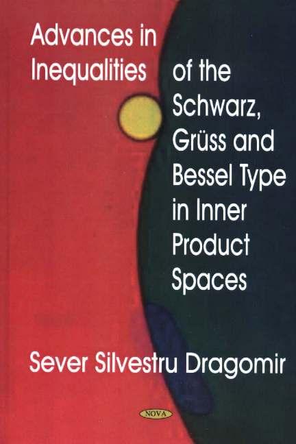 Kniha Advances in Inequalities of the Schwarz, Gruss & Bessel Type in Inner Product Spaces Sever Silvestru Dragomir