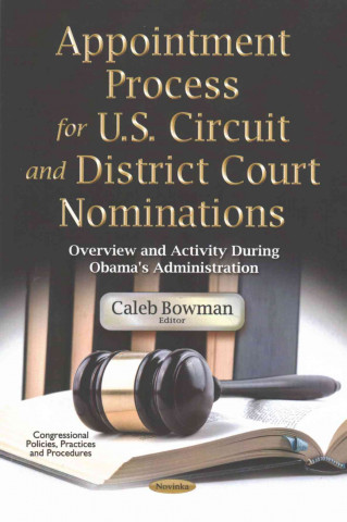 Kniha Appointment Process for U.S. Circuit & District Court Nominations Caleb Bowman