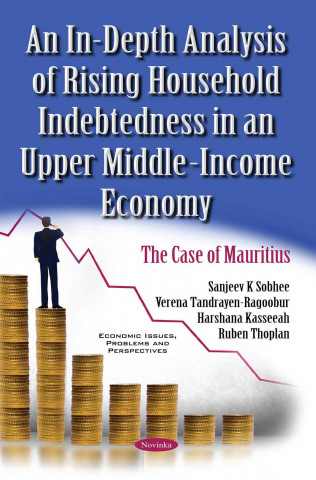 Carte In-Depth Analysis of Rising Household Indebtedness in an Upper Middle-Income Economy Sanjeev K Sobhee