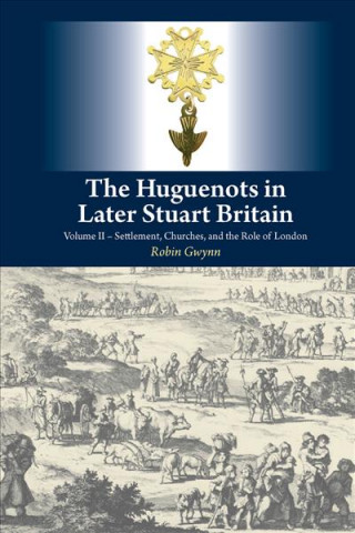 Carte Huguenots in Later Stuart Britain Robin Gwynn