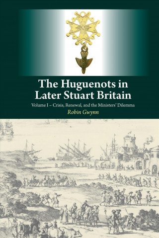 Kniha Huguenots in Later Stuart Britain Robin Gwynn