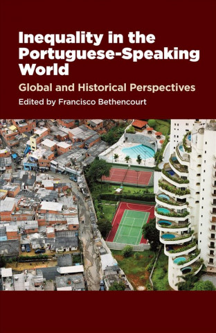Книга Inequality in the Portuguese-Speaking World Francisco Bethencourt