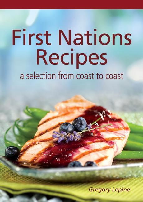 Kniha First Nations Recipes Gregory Lepine