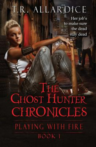 Carte The Ghost Hunter Chronicles (Pt. 1) T. R. Allardice