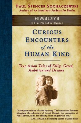 Book Curious Encounters of the Human Kind - Himalaya Paul Spencer Sochaczewski