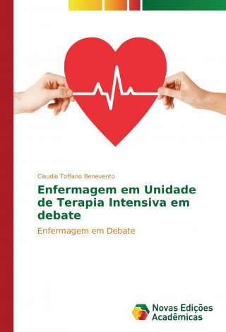 Kniha Enfermagem em Unidade de Terapia Intensiva em debate Claudia Toffano Benevento