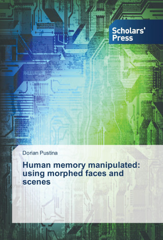 Könyv Human memory manipulated: using morphed faces and scenes Dorian Pustina