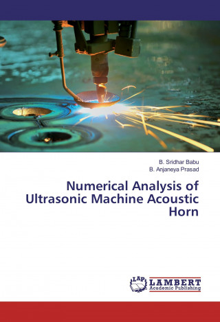 Książka Numerical Analysis of Ultrasonic Machine Acoustic Horn B. Sridhar Babu