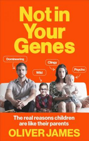 Kniha Not In Your Genes Oliver James