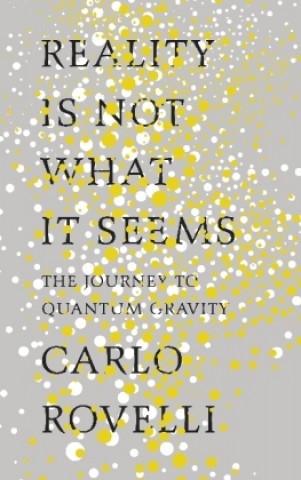 Carte Reality Is Not What It Seems Carlo Rovelli