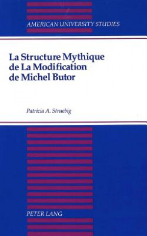 Könyv Structure Mythique de la Modification de Michel Butor Patricia Struebig