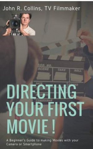 Книга Directing Your First Movie ! John R Collins