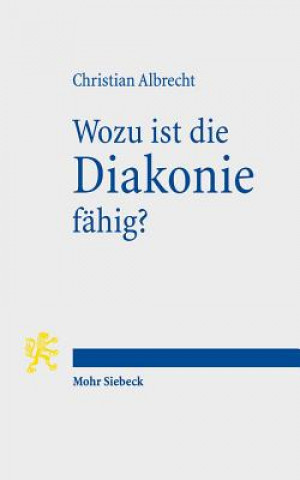 Kniha Wozu ist die Diakonie fahig? Christian Albrecht