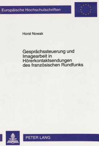 Książka Gespraechssteuerung und Imagearbeit in Hoererkontaktsendungen des franzoesischen Rundfunks Horst Nowak