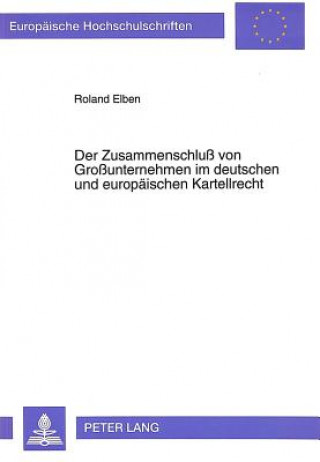 Carte Der Zusammenschlu von Grounternehmen im deutschen und europaeischen Kartellrecht Roland Elben