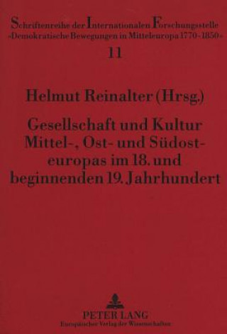 Kniha Gesellschaft und Kultur Mittel-, Ost- und Suedosteuropas im 18. und beginnenden 19. Jahrhundert Helmut Reinalter