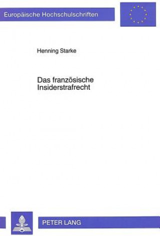 Kniha Das franzoesische Insiderstrafrecht Henning Starke