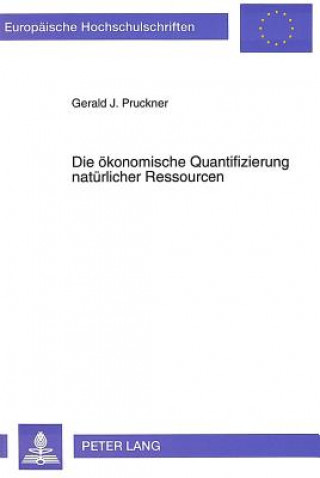 Книга Die oekonomische Quantifizierung natuerlicher Ressourcen Gerald J. Pruckner