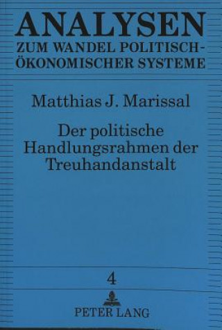 Carte Der politische Handlungsrahmen der Treuhandanstalt Matthias J. Marissal
