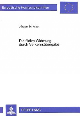 Książka Die fiktive Widmung durch Verkehrsuebergabe Jürgem Schulze