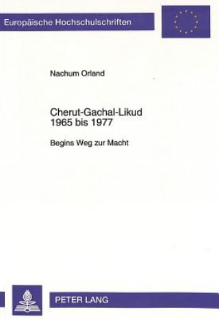 Книга Cherut-Gachal-Likud 1965 bis 1977 Nachum Orland