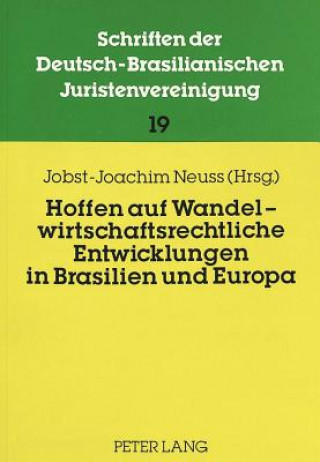 Knjiga Hoffen auf Wandel - wirtschaftsrechtliche Entwicklungen in Brasilien und Europa Jobst-Joachim Neuss