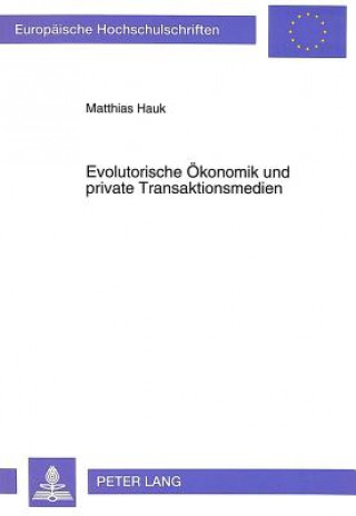 Buch Evolutorische Oekonomik und private Transaktionsmedien Matthias Hauk