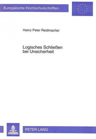 Kniha Logisches Schlieen bei Unsicherheit Heinz Peter Reidmacher