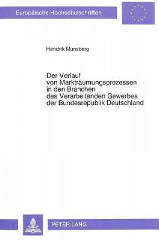 Knjiga Der Verlauf von Marktraeumungsprozessen in den Branchen des Verarbeitenden Gewerbes der Bundesrepublik Deutschland Hendrik Munsberg