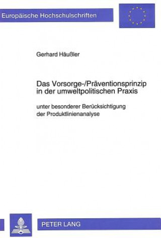 Kniha Das Vorsorge-/Praeventionsprinzip in der umweltpolitischen Praxis Gerhard Häussler