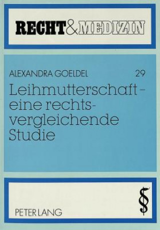 Книга Leihmutterschaft - Eine Rechtsvergleichende Studie Alexandra Goeldel