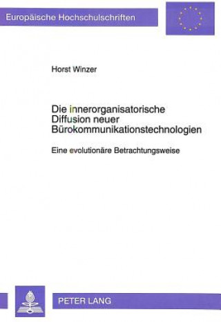 Kniha Die innerorganisatorische Diffusion neuer Buerokommunikationstechnologien Horst Winzer