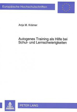 Knjiga Autogenes Training als Hilfe bei Schul- und Lernschwierigkeiten Anja M. Krämer