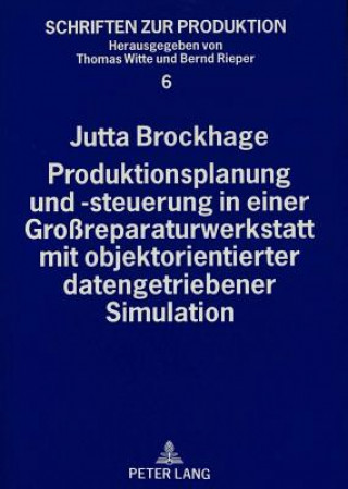 Книга Produktionsplanung und -steuerung in einer Groreparaturwerkstatt mit objektorientierter datengetriebener Simulation Jutta Brockhage