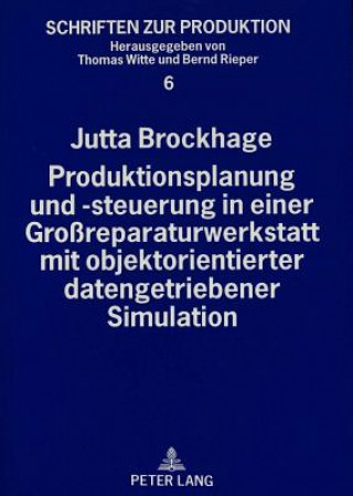 Książka Produktionsplanung und -steuerung in einer Groreparaturwerkstatt mit objektorientierter datengetriebener Simulation Jutta Brockhage