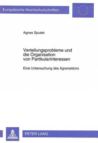 Carte Verteilungsprobleme und die Organisation von Partikularinteressen Agnes Sputek