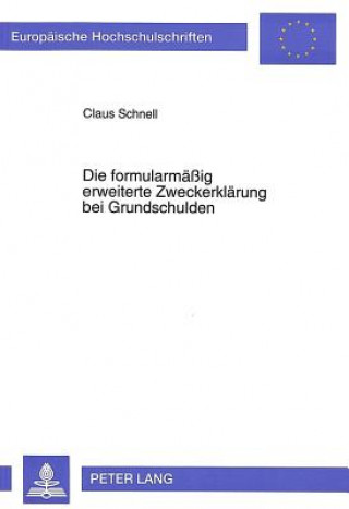 Książka Die formularmaeig erweiterte Zweckerklaerung bei Grundschulden Claus Schnell