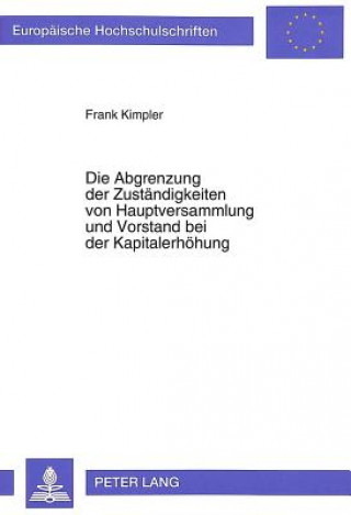 Kniha Die Abgrenzung der Zustaendigkeiten von Hauptversammlung und Vorstand bei der Kapitalerhoehung Frank Kimpler