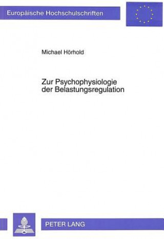 Könyv Zur Psychophysiologie der Belastungsregulation Michael Hörhold