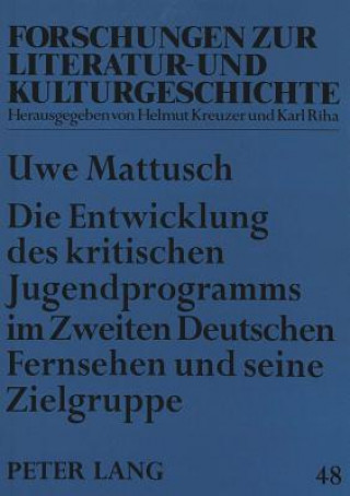 Książka Die Entwicklung des kritischen Jugendprogramms im Zweiten Deutschen Fernsehen und seine Zielgruppe Uwe Mattusch