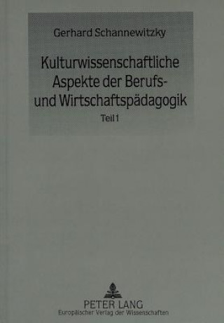 Livre Kulturwissenschaftliche Aspekte der Berufs- und Wirtschaftspaedagogik Gerhard Schannewitzky