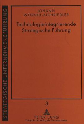 Książka Technologieintegrierende Strategische Fuehrung Johann Wörndl-Aichriedler